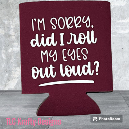 I’m sorry, did I roll my eyes out loud. Customized Slim & Standard Koozie Can Cooler