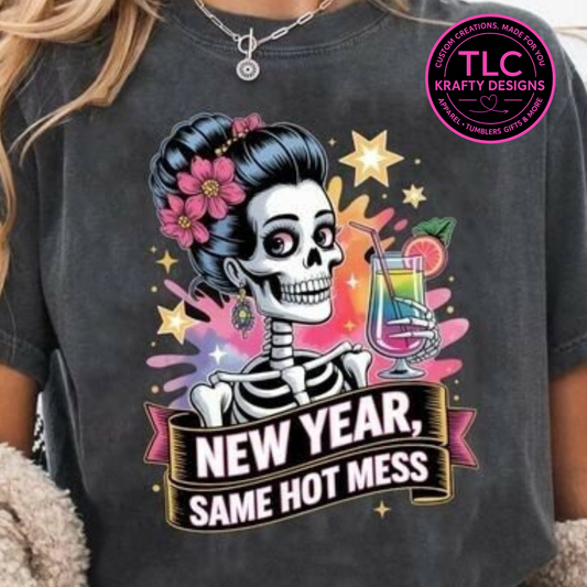 New Year Same Hot Mess T-Shirt - New Year's Eve Long or Short Sleeve Tee CK