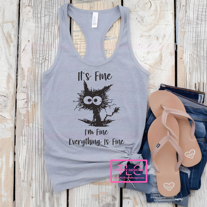 It’s Fine, I’m Fine, Everything Is Fine – Funny Cat Tank, Short & Long Sleeve Options