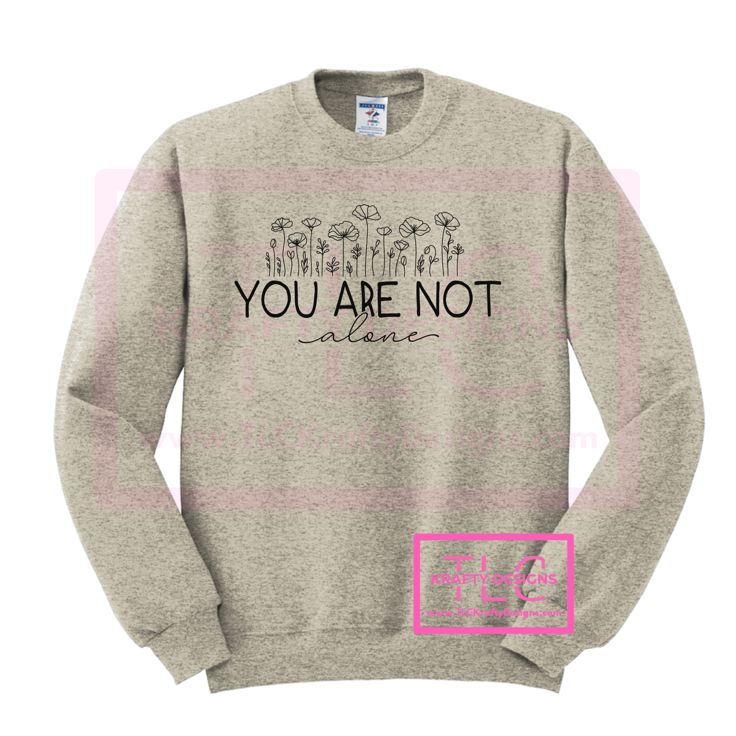 You Are Not Alone Graphic Apparel - Inspirational Floral Design