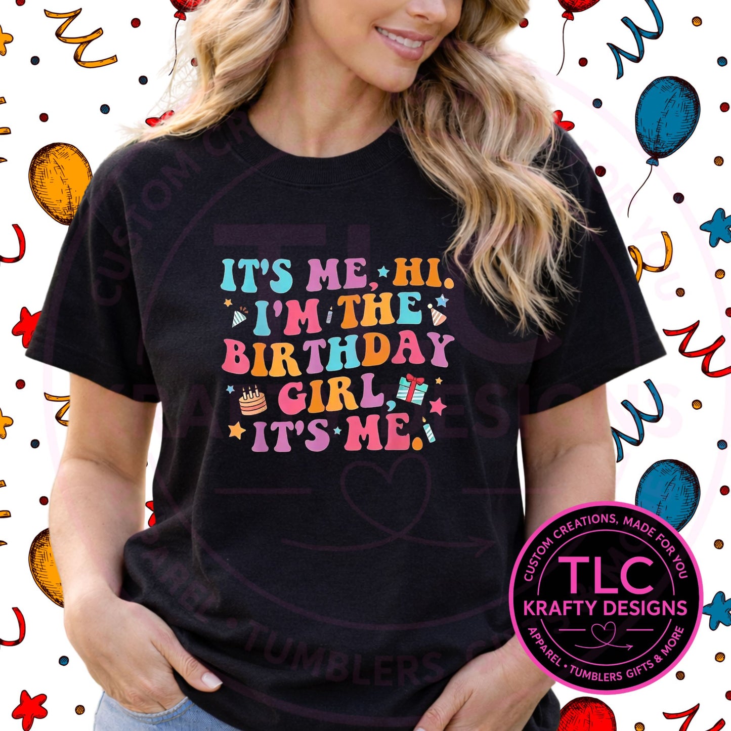 It's Me I'm the Birthday Girl Shirt - Birthday Vibes Apparel CK