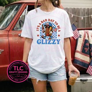 It's A Bad Day To Be A Glizzy Design - Patriotic Summer Apparel