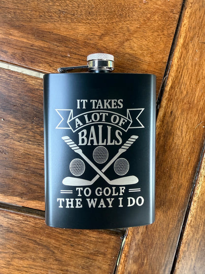 Engraved Golf Flask – It Takes a Lot of Balls to Golf the Way I Do – Funny Golfer Gift