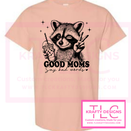 Good Moms Say Bad Words – Funny Raccoon Tank, Tee, or Long Sleeve