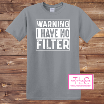 “Warning: I Have No Filter” Graphic Tee & Sweatshirt – Funny Sarcastic Apparel