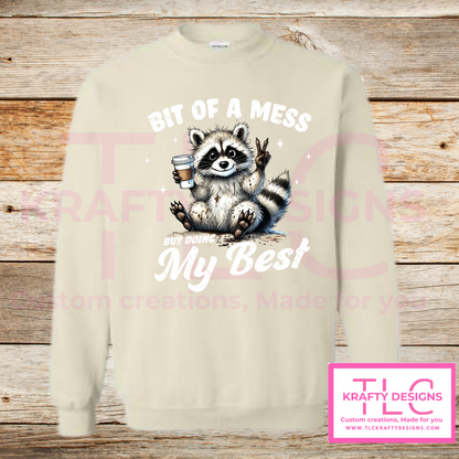 Bit of a Mess But Doing My Best – Funny Raccoon Crew Neck or Hoodie