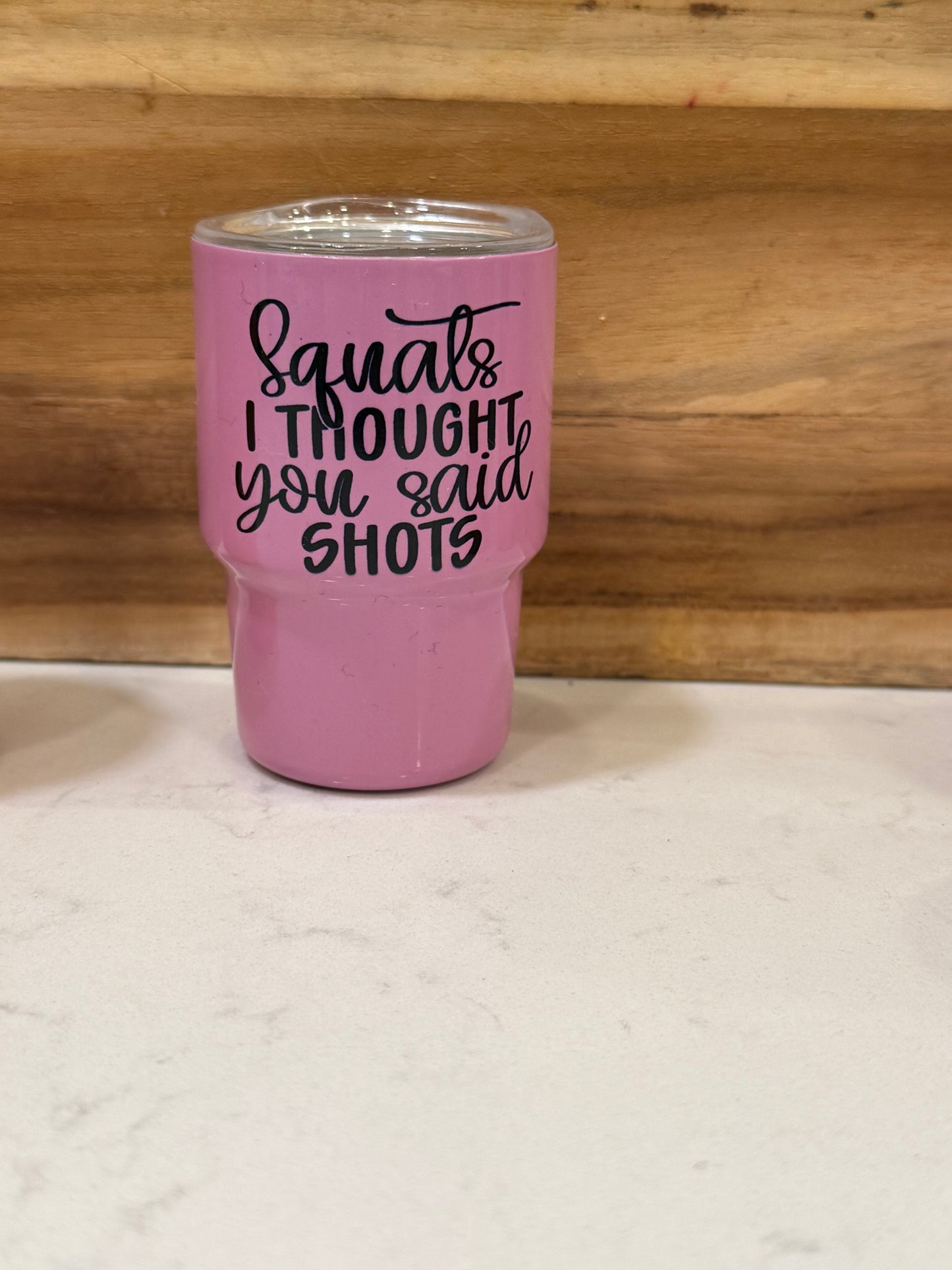 Squats, I thought you said shots 3oz mini shot glass