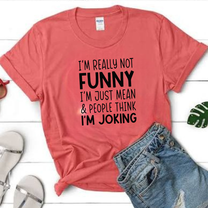 I'm Really Not Funny I'm Just Mean Design – Sarcastic Vibes Apparel