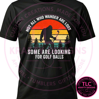 Not All Who Wander Are Lost Bigfoot Design – Golf Vibes Apparel