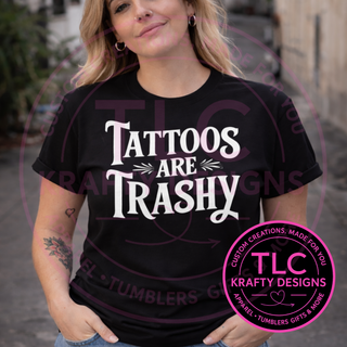 Tattoos Are Trashy Graphic T-Shirt or Sweatshirt