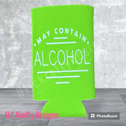 May contain Alcohol Customized Slim & Standard Koozie Can holder