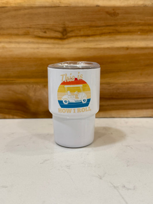 This is how I roll golf cart 3 ounce mini shot glass