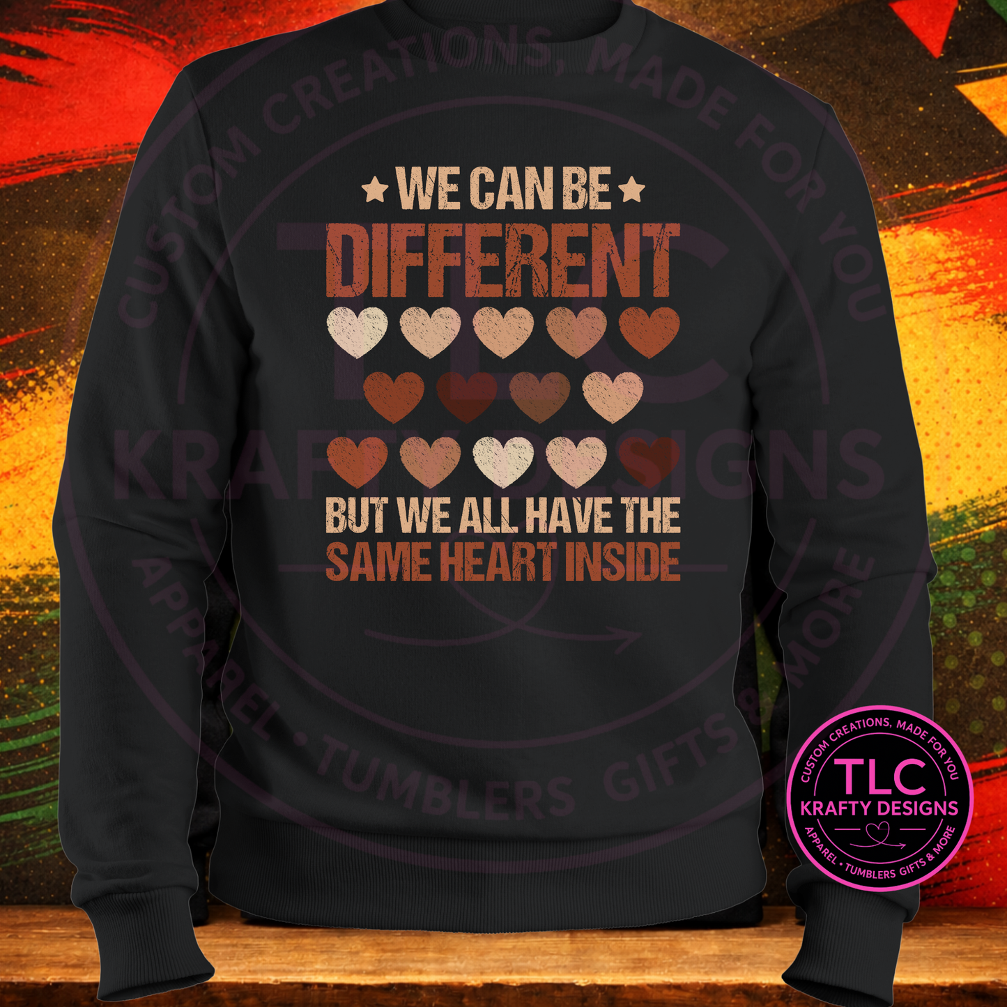 We Can Be Different – Same Heart Inside Shirt or Sweatshirt