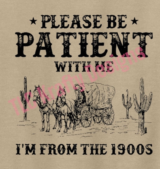 Please Be Patient With Me - I’m From the 1900s | Tanks, Tees, and Long Sleeves