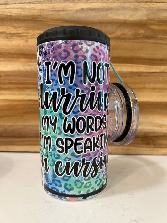 I'm not slurring my words I'm speaking in Cursive 16oz. 4 in 1 Can/Bottle Cooler