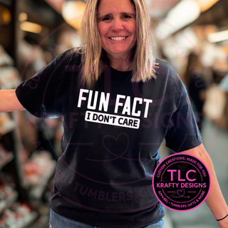 Fun Fact I Don't Care Shirt or Sweatshirt - Humor and Sarcasm Vibes Apparel CK