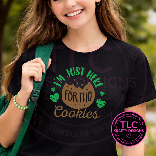 I’m Just Here for the Cookies – T-Shirt or Sweatshirt | Girl Scout Cookie Season Apparel