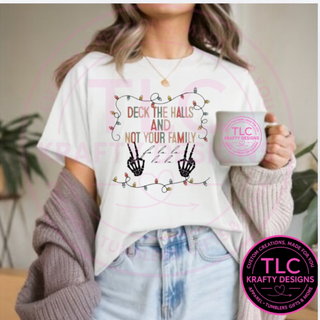 Deck the Halls Not Your Family T-Shirt - Christmas Humor Long or Short Sleeve Tee CK