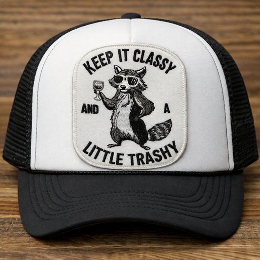 Keep It Classy and a Little Trashy Embroidered Hat Patch