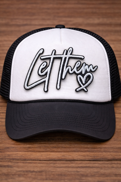 “Let Them” Foam Trucker Hat – Embroidered Patch Hat