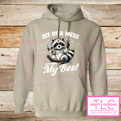Bit of a Mess But Doing My Best – Funny Raccoon Crew Neck or Hoodie