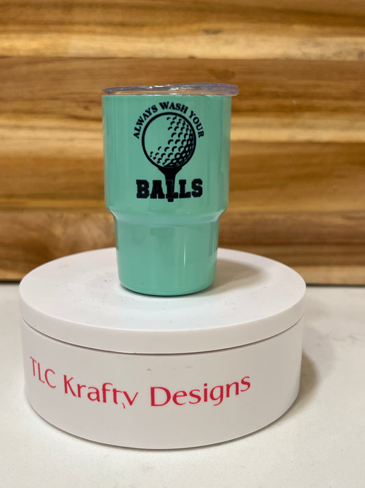 3oz Always Wash Your Balls Mini Tumbler – Fun Golf Gift!