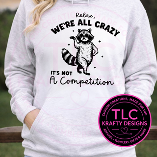 We're All Crazy Raccoon Graphic Apparel - Raccoon Humor Shirt or Sweatshirt