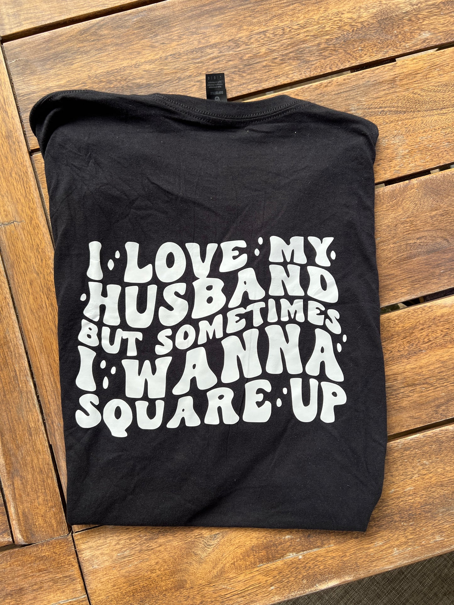 Wife Life I love my Husband but sometimes I wanna square up Soft Style shirt T-Shirt