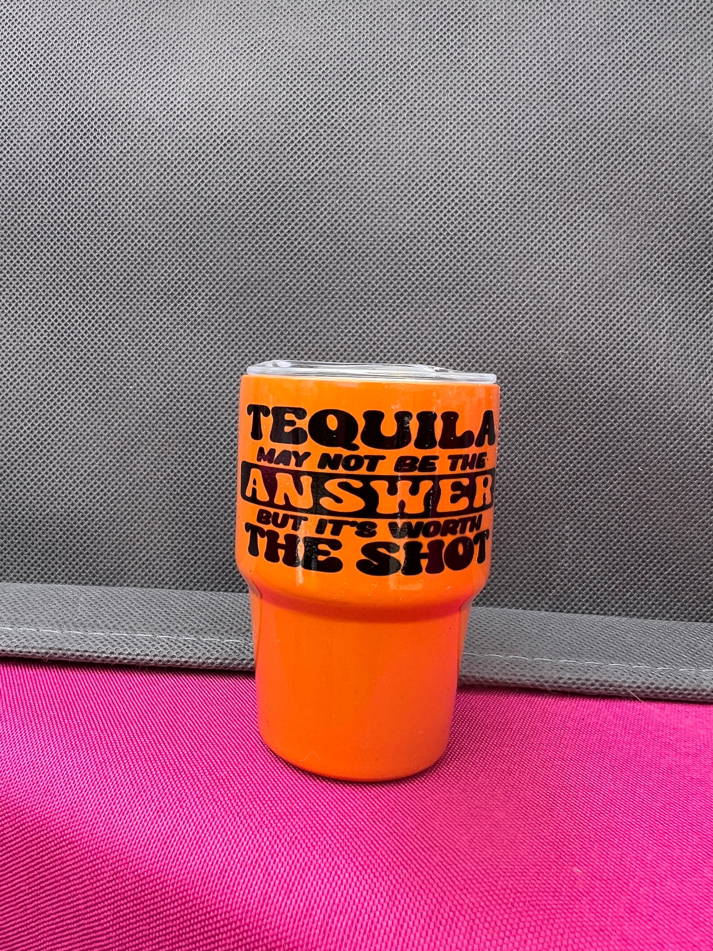 Tequila may not be the answer but it’s worth a shot 3oz. Customized Tumbler shot glass