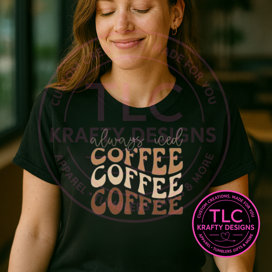 Always Iced Coffee Shirt – Fun Coffee Lover Graphic Tee