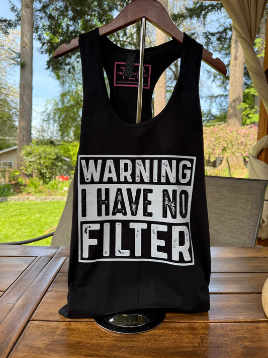 Warning I Have No Filter – Bold & Funny Apparel for Any Mood