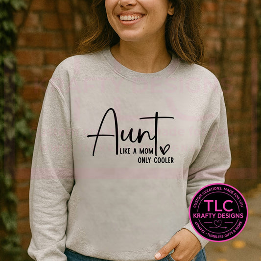 Aunt Sweatshirt or Hoodie – “Aunt Like a Mom Only Cooler” | Funny Aunt Gift | Cozy Auntie Crewneck or Hoodie for Cool Aunt