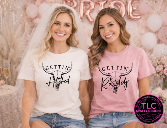 Gettin' Hitched and Rowdy Shirts - Bachelorette VIbes Apparel CK