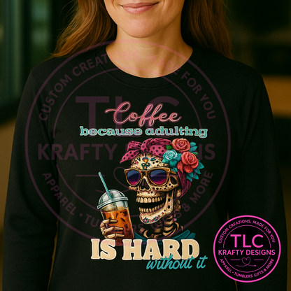 Coffee Because Adulting Is Hard Shirts, Long Sleeves, and Tanks – Fun Skeleton Coffee Lover Apparel