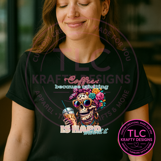 Coffee Because Adulting Is Hard Shirts, Long Sleeves, and Tanks – Fun Skeleton Coffee Lover Apparel