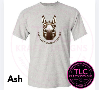 Easily Distracted by Donkeys T-Shirt or Sweatshirt