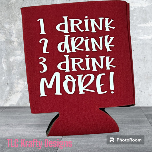 1 drink 2 drink 3 drink More! Koozie Standard Can Cooler