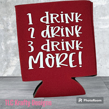 1 drink 2 drink 3 drink More! Koozie Slim & Standard Can Cooler