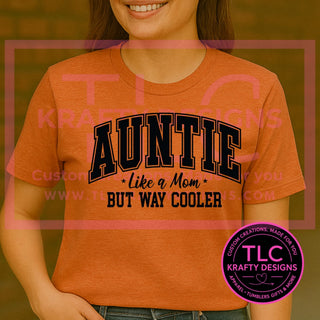 Auntie Shirt – “Like a Mom But Way Cooler” | Funny Aunt Gift | Cool Aunt Life T-Shirt | Trendy Graphic Tee for Aunts