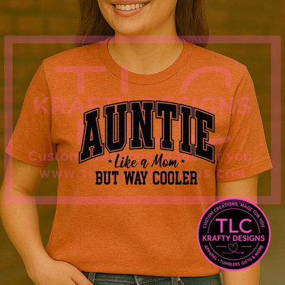 Auntie Shirt – “Like a Mom But Way Cooler” | Funny Aunt Gift | Cool Aunt Life T-Shirt | Trendy Graphic Tee for Aunts