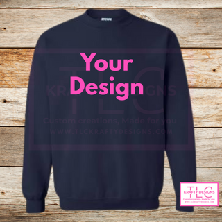 Customizable Sweatshirt (Hoodie & Crew -Add your Design