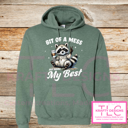 Bit of a Mess But Doing My Best – Funny Raccoon Crew Neck or Hoodie