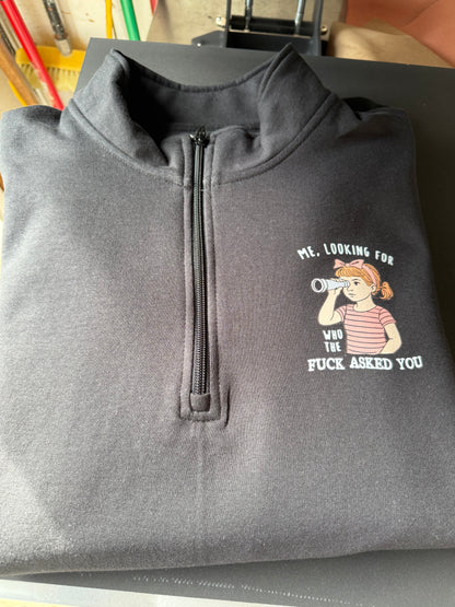 Me Looking For Who Asked You Shirt or Sweatshirt - Humor and Sarcasm Vibes Apparel CK
