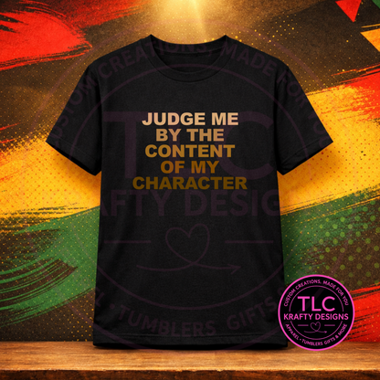 Judge Me by the Content of My Character – Martin Luther King Jr. Shirt or Sweatshirt
