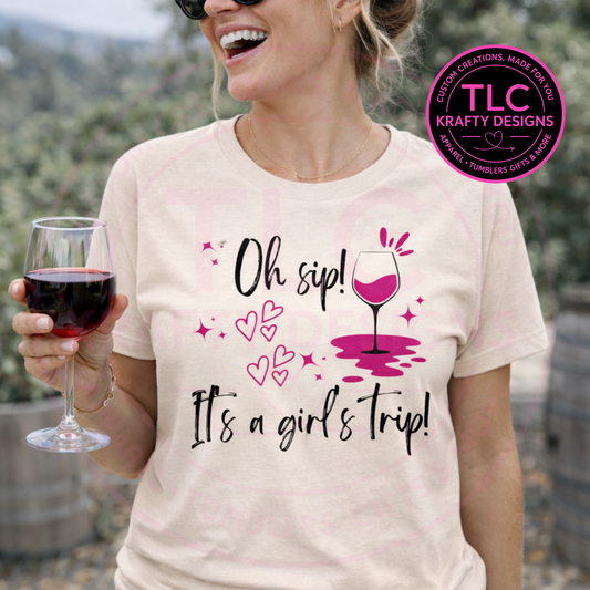 Oh Sip It’s a Girls Trip T-Shirt or Sweatshirt