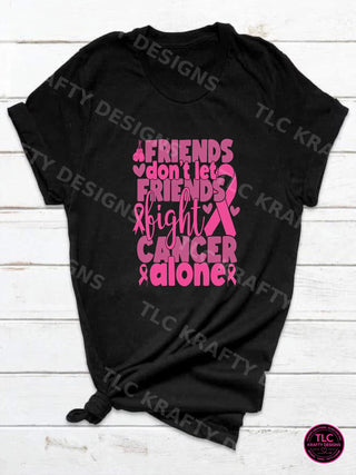 Friends don't let friends fight cancer alone pink ribbon tee on black