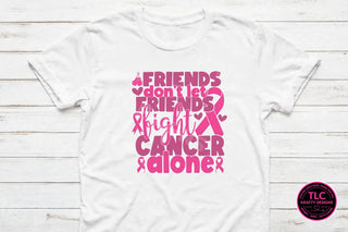 Friends don't let friends fight cancer alone pink ribbon tee on white