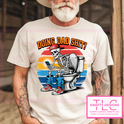 Doing Dad Sh*t T-Shirt – Funny Skeleton Dad Shirt | Bold Father’s Day Gift