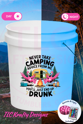 Funny Camping Light Up Bucket, Never Take Camping Advice From Me You’ll End Up Drunk, LED Camping Bucket, RV Campground Decor