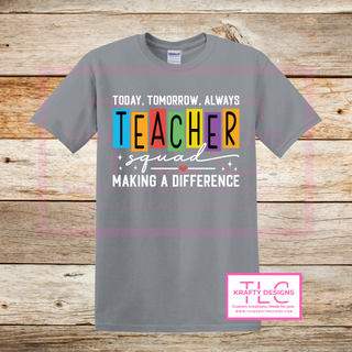 Today Tomorrow Always Teacher Squad Shirt – Making a Difference in Style